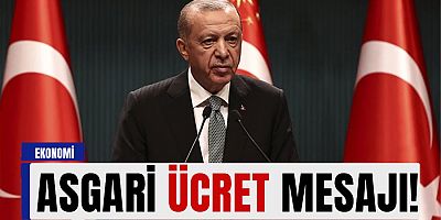Cumhurbaşkanı Erdoğan'dan asgari ücret mesajı!