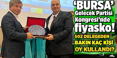 Gelecek Partisi Bursa'da fiyasko! 502 delegenin 71'i oy kullandı
