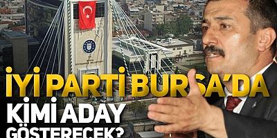 İYİ Parti Bursa'da kimi aday gösterecek?